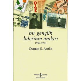 Bir Gençlik Liderinin Anıları 1959 - 1974 - Osman Saffet Arolat
