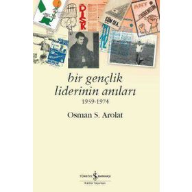Bir Gençlik Liderinin Anıları 1959 - 1974 - Osman Saffet Arolat