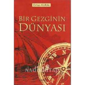 Bir Gezginin Dünyası - Orhan Kural