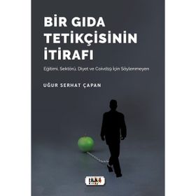 Bir Gıda Tetikçisinin İtirafı - Uğur Serhat Çapan