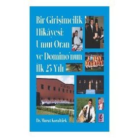 Bir Girişimcilik Hikayesi: Umut Oran ve Domino’nun İlk 25 Yılı - Efil Yayınevi