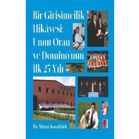 Bir Girişimcilik Hikayesi: Umut Oran ve Domino’nun İlk 25 Yılı - Efil Yayınevi