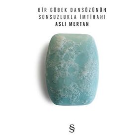 BIR GÖBEK DANSÖZÜNÜN SONSUZLUKLA İMTİHANI - ASLI MERTAN