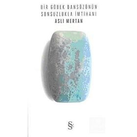 BIR GÖBEK DANSÖZÜNÜN SONSUZLUKLA İMTİHANI - ASLI MERTAN