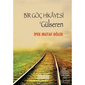 Bir Göç Hikayesi - Gülseren - İpek Mutaf Böler