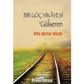 Bir Göç Hikayesi - Gülseren - İpek Mutaf Böler