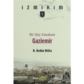 BIR GÖÇ KASABASI GAZIEMIR - A. NEDIM ATILLA