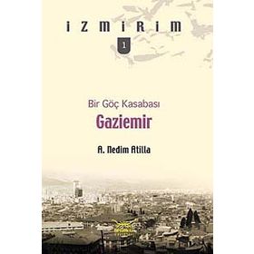 BIR GÖÇ KASABASI GAZIEMIR - A. NEDIM ATILLA