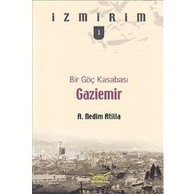 BIR GÖÇ KASABASI GAZIEMIR - A. NEDIM ATILLA