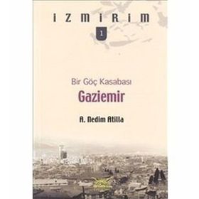 BIR GÖÇ KASABASI GAZIEMIR - A. NEDIM ATILLA
