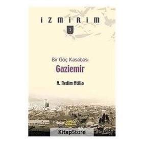 BIR GÖÇ KASABASI GAZIEMIR - A. NEDIM ATILLA