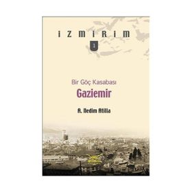 BIR GÖÇ KASABASI GAZIEMIR - A. NEDIM ATILLA