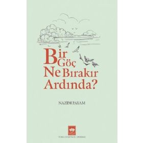 Bir Göç Ne Bırakır Ardında ? - Nazım Payam