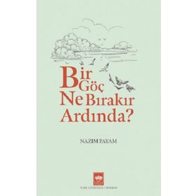 Bir Göç Ne Bırakır Ardında ? - Nazım Payam