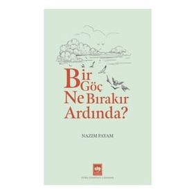Bir Göç Ne Bırakır Ardında ? - Nazım Payam