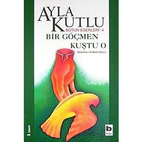 BIR GÖÇMEN KUŞTU O - AYLA KUTLU