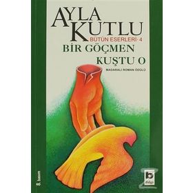 BIR GÖÇMEN KUŞTU O - AYLA KUTLU