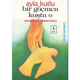BIR GÖÇMEN KUŞTU O - AYLA KUTLU