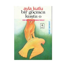 BIR GÖÇMEN KUŞTU O - AYLA KUTLU