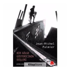 Bir Gölge Göstericinin Düşleri-Jean Michel Palmier