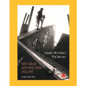 Bir Gölge Göstericinin Düşleri-Jean Michel Palmier