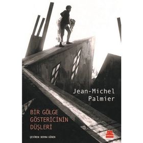 Bir Gölge Göstericinin Düşleri-Jean Michel Palmier