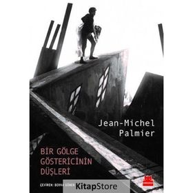 Bir Gölge Göstericinin Düşleri-Jean Michel Palmier