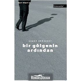 BIR GÖLGENİN ARDINDAN - AHMET ERÖZENCİ