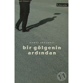 BIR GÖLGENİN ARDINDAN - AHMET ERÖZENCİ