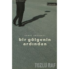 BIR GÖLGENİN ARDINDAN - AHMET ERÖZENCİ