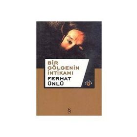 Bir Gölgenin İntikami - Ferhat Ünlü