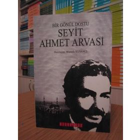 BIR GÖNÜL DOSTU SEYIT AHMET ARVASI - MUSTAFA KUVANCI
