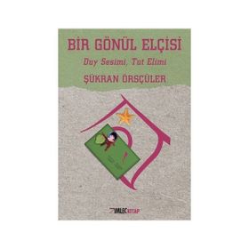 Bir Gönül Elçisi - Şükran Örsçüler