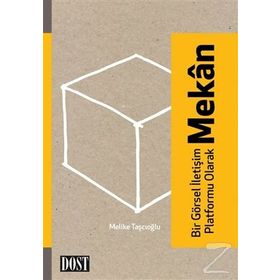 BIR GÖRSEL İLETIŞIM PLATFORMU OLARAK MEKÂN - MELIKE TAŞÇIOĞLU