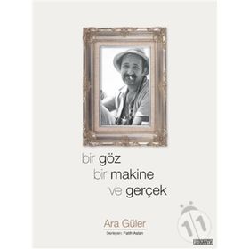 Bir Göz Bir Makine ve Gerçek - Ara Güler