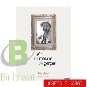 Bir Göz Bir Makine ve Gerçek - Ara Güler