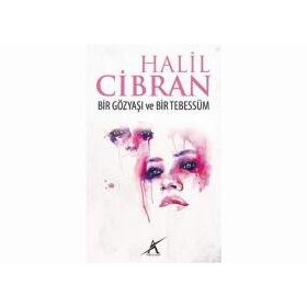 BIR GÖZYAŞI BIR TEBESSÜM - HALIL CIBRAN