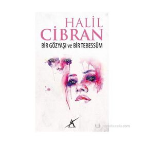 BIR GÖZYAŞI BIR TEBESSÜM - HALIL CIBRAN