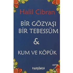 BIR GÖZYAŞI BIR TEBESSÜM & KUM VE KÖPÜK - HALIL CIBRAN