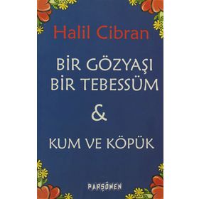 BIR GÖZYAŞI BIR TEBESSÜM & KUM VE KÖPÜK - HALIL CIBRAN