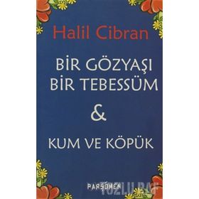 BIR GÖZYAŞI BIR TEBESSÜM & KUM VE KÖPÜK - HALIL CIBRAN
