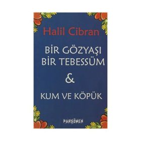 BIR GÖZYAŞI BIR TEBESSÜM & KUM VE KÖPÜK - HALIL CIBRAN