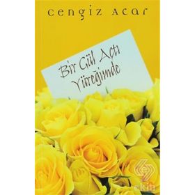 Bir Gül Açtı Yüreğimde - Cengiz Acar