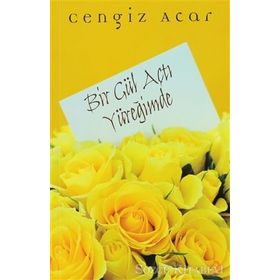 Bir Gül Açtı Yüreğimde - Cengiz Acar