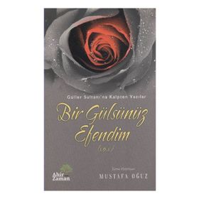BIR GÜLSÜNÜZ EFENDIM - MUSTAFA OĞUZ
