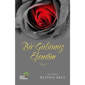 BIR GÜLSÜNÜZ EFENDIM - MUSTAFA OĞUZ