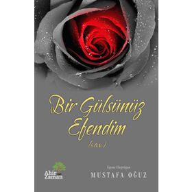 BIR GÜLSÜNÜZ EFENDIM - MUSTAFA OĞUZ