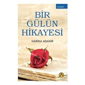 Bir Gülün Hikayesi - Harika Adanır