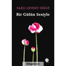 Bir Gülün Sesiyle - Fazlı Levent Oğuz