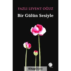 Bir Gülün Sesiyle - Fazlı Levent Oğuz